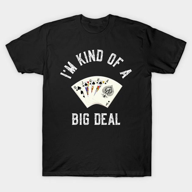 I'm kind of a Big Deal T-Shirt by Poker Day